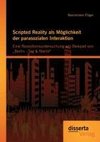 Scripted Reality als Möglichkeit der parasozialen Interaktion: Eine Rezeptionsuntersuchung am Beispiel von 