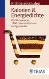 Richtig einkaufen: Kalorien & Energiedichte