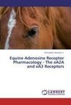 Equine Adenosine Receptor Pharmacology - The eA2A and eA3 Receptors