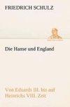 Die Hanse und England von Eduards III. bis auf Heinrichs VIII. Zeit