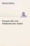 Flametti oder vom Dandysmus der Armen