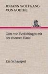 Götz von Berlichingen mit der eisernen Hand Ein Schauspiel