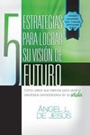 5 Estrategias Para Lograr Su Vision de Futuro