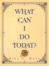 What Can I Do Today?