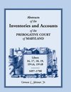 Abstracts of the Inventories and Accounts of the Prerogative Court of Maryland, 1697-1700 Libers 16, 17, 18, 19, 191/2a, 191/2b