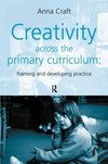 Craft, A: Creativity Across the Primary Curriculum