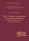 The Ultimate Constituents of the Material World