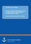 A study to explore the extend to which Counter Productive Work Behavior is a shaped by Job Stress: Facts from the Financial Sector of Pakistan