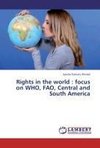 Rights in the world : focus on WHO, FAO, Central and South America