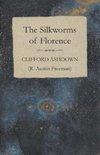 SILKWORMS OF FLORENCE