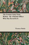 The German Army from Within - By a British Officer Who Has Served in It