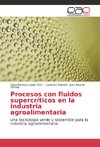 Procesos con fluidos supercríticos en la industria agroalimentaria