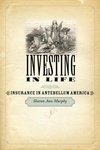 Murphy, S: Investing in Life - Insurance in Antebellum Ameri