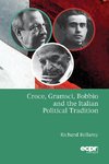 Croce, Gramsci, Bobbio and the Italian Political Tradition