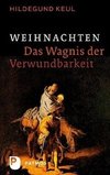 Weihnachten - Das Wagnis der Verwundbarkeit