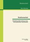 Stadionverbot: Rechtliche Betrachtung eines zivilrechtlichen Instruments