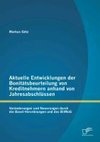 Aktuelle Entwicklungen der Bonitätsbeurteilung von Kreditnehmern anhand von Jahresabschlüssen: Veränderungen und Neuerungen durch die Basel-Verordnungen und das BilMoG