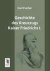 Geschichte des Kreuzzugs Kaiser Friedrichs I.