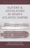 Slavery and Antislavery in Spain's Atlantic Empire