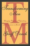 Dench, G: Transforming Men