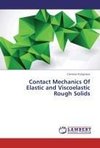 Contact Mechanics Of Elastic and Viscoelastic Rough Solids