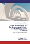 Place Attachment To Contemporary Public-funded Mosques In Malaysia