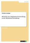 Methoden der Organisationsentwicklung in der öffentlichen Verwaltung