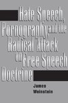 Hate Speech, Pornography, And Radical Attacks On Free Speech Doctrine