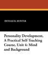 Personality Development, a Practical Self-Teaching Course, Unit 4