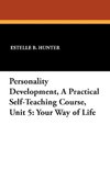 Personality Development, a Practical Self-Teaching Course, Unit 5