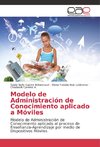 Modelo de Administración de Conocimiento aplicado a Móviles