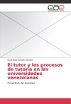 El tutor y los procesos de tutoría en las universidades venezolanas