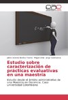 Estudio sobre caracterización de prácticas evaluativas en una maestría