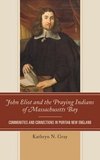 John Eliot and the Praying Indians of Massachusetts Bay