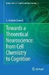 Towards a Theoretical Neuroscience: from Cell Chemistry to Cognition