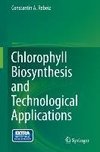 Chlorophyll Biosynthesis and Technological Applications