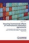 Securing harmonized effects of international arbitration agreements