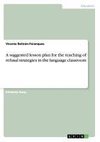 A suggested lesson plan for the teaching of refusal strategies in the language classroom