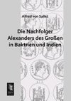 Die Nachfolger Alexanders des Großen in Baktrien und Indien