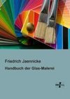 Handbuch der Glas-Malerei