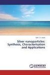 Silver nanoparticles: Synthesis, Characterisation and Applications