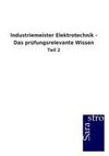 Industriemeister Elektrotechnik - Das prüfungsrelevante Wissen