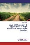 Novel Methodology & Applications In High Resolution NMR & NMR Imaging