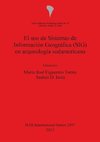 El uso de Sistemas de Información  Geográfica (SIG) en arqueología sudamericana