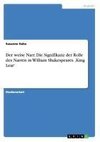 Der weise Narr. Die Signifikanz der Rolle des Narren in William Shakespeares ,King Lear'