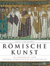 Römische Kunst in Spätantike und frühem Christentum bis Justinian