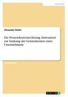 Die Prozesskostenrechnung. Instrument zur Senkung der Gemeinkosten eines Unternehmens