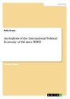 An Analysis of the International Political Economy of Oil since WWII