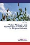 Variety Attributes and Technology Adoption; Case of Sorghum in Africa