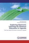 Exploring Electronic Learning for Distance Education in Uganda